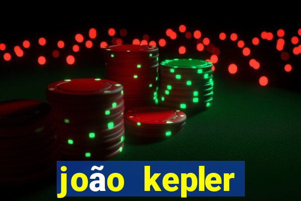 joão kepler fortuna estimada